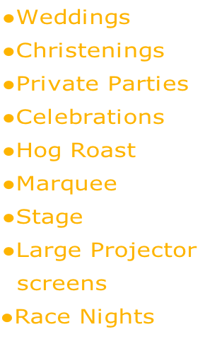 Weddings Christenings Private Parties Celebrations Hog Roast Marquee Stage Large Projector  		screens Race Nights